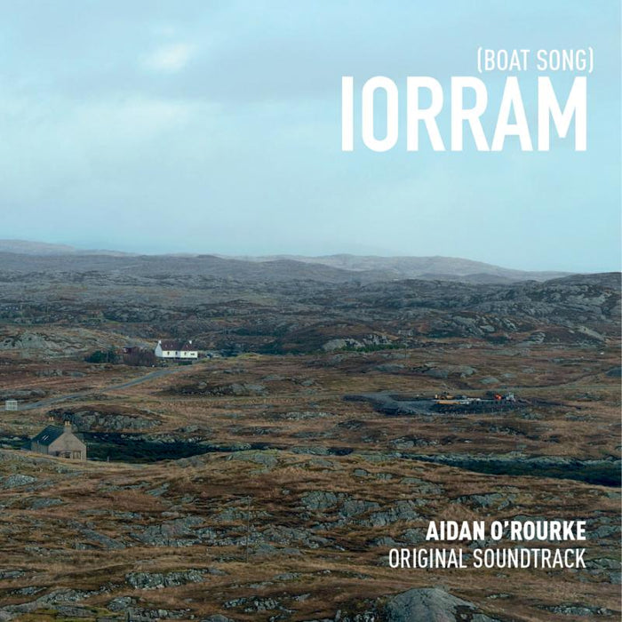 Aidan O'Rourke - Iorram (Boat Song) Original Soundtrack